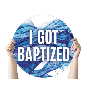 Water Baptism I Got Baptized Circle Handheld Signs
