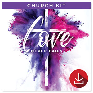 Love Never Fails: Easter Sunday Campaign Kits
