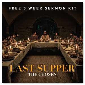 Last Supper: Easter with the Chosen 3 Week Sermon Kit Campaign Kits