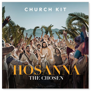 Hosanna: Palm Sunday with The Chosen 1 Week Sermon Kit Campaign Kits