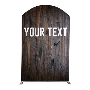 Dark Wood Your Text Here 5' x 8' Curved Top Sleeve