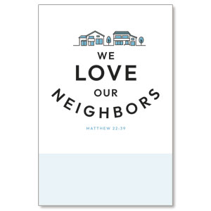 We Love Our Neighbors Posters