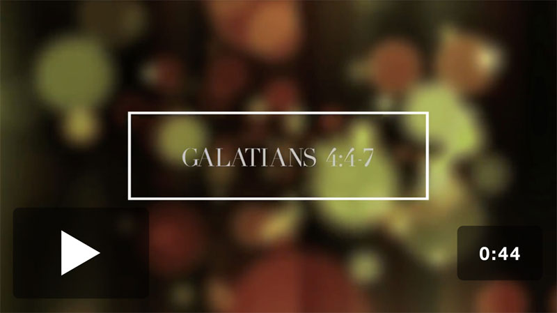 Video Downloads, Christmas, Galatians 4:4-7 Scripture