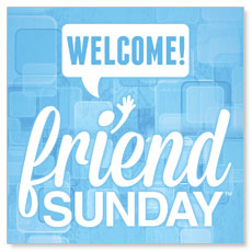 Friend Sunday Welcome 